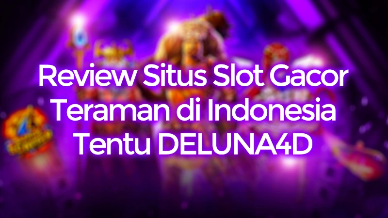 Review Situs Slot Gacor yang Aman? Coba Lihat DELUNA4D post thumbnail image